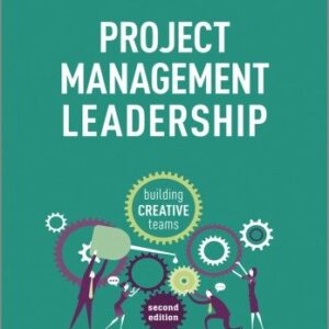 Project Management Leadership: Building Creative Teams 2nd Edition by Rory Burke, ISBN-13: 978-1118674017