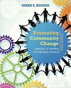 Promoting Community Change: Making It Happen in the Real World 6th Edition, ISBN-13: 978-1305101944