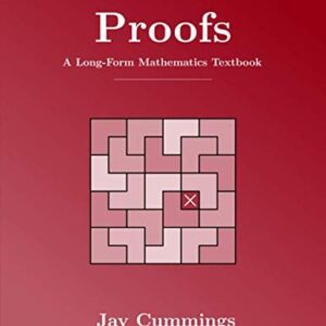 Proofs: A Long-Form Mathematics Textbook by Jay Cummings, ISBN-13: 979-8595265973