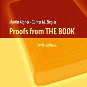 Proofs from THE BOOK 6th Edition by Martin Aigner, ISBN-13: 978-3662572641