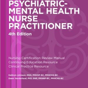 Psychiatric-Mental Health Nurse Practitioner Review and Resource Manual 4th Edition, ISBN-13: 978-1935213796