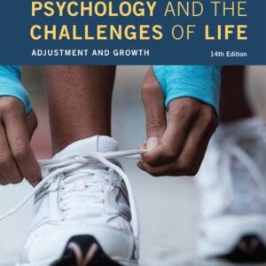 Psychology and the Challenges of Life: Adjustment and Growth 14th Edition by Spencer A. Rathus, ISBN-13: 978-1119533498