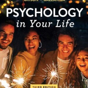 Psychology in Your Life 3rd Edition by Sarah Grison, ISBN-13: 978-0393689600