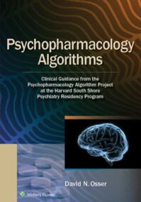 Psychopharmacology Algorithms by David Osser, ISBN-13: 978-1975151195