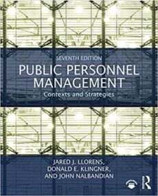 Public Personnel Management: Contexts and Strategies 7th Edition, ISBN-13: 978-1138281189