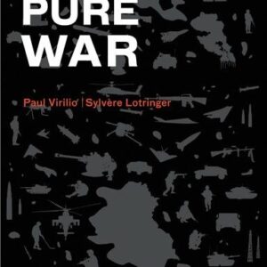 Pure War: Twenty-Five Years Later by Paul Virilio, ISBN-13: 978-1584350590