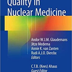 Quality in Nuclear Medicine by Andor Glaudemans, ISBN-13: 978-3319335292