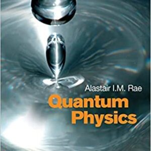 Quantum Physics: A Beginner's Guide by Alastair Rae, ISBN-13: 978-1851683697
