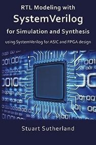 RTL Modeling with SystemVerilog for Simulation and Synthesis by Stuart Sutherland, ISBN-13: 978-1546776345