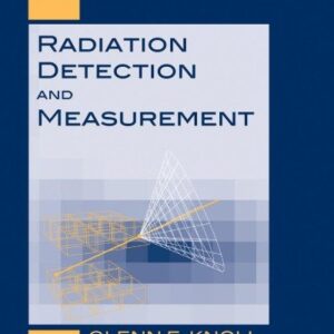 Radiation Detection and Measurement 4th Edition by Glenn F. Knoll, ISBN-13: 978-0470131480