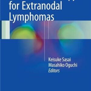 Radiation Therapy for Extranodal Lymphomas 1st Edition by Keisuke Sasai, ISBN-13: 978-4431564331