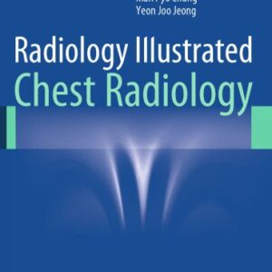 Radiology Illustrated: Chest Radiology 2014th Edition by Kyung Soo Lee, ISBN-13: 978-3642370953