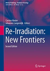 Re-Irradiation: New Frontiers 2nd Edition by Carsten Nieder, ISBN-13: 978-3319418230