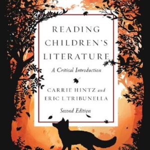 Reading Children’s Literature: A Critical Introduction 2nd Edition by Carrie Hintz, ISBN-13: 978-1554814435