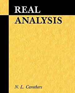 Real Analysis 1st Edition by N. L. Carothers, ISBN-13: 978-0521497565