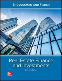 Real Estate Finance and Investments 16th Edition by William Brueggeman, ISBN-13: 978-1259919688