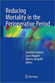 Reducing Mortality in the Perioperative Period 2nd Edition, ISBN-13: 978-3319466958