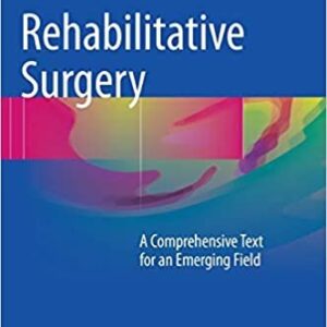 Rehabilitative Surgery: A Comprehensive Text for an Emerging Field, ISBN-13: 978-3319414041