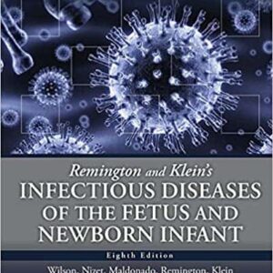 Remington and Klein's Infectious Diseases of the Fetus and Newborn Infant 8th Edition, ISBN-13: 978-0323241472