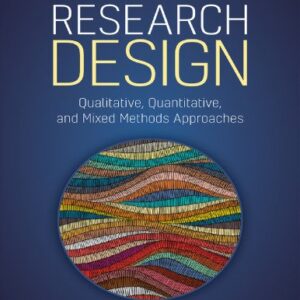 Research Design: Qualitative, Quantitative, and Mixed Methods Approaches 6th Edition, ISBN-13: 978-1071817940