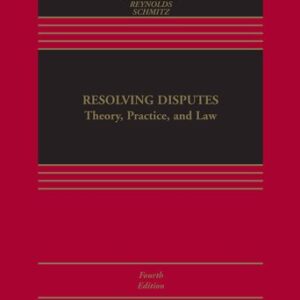 Resolving Disputes: Theory, Practice, and Law 4th Edition by Jay Folberg, ISBN-13: 978-1543809084