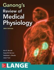 Ganong's Review of Medical Physiology 26th Edition, ISBN-13: 978-1260122404