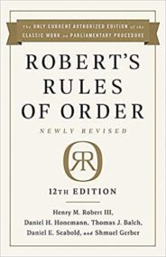 Robert's Rules of Order Newly Revised 12th Edition by Henry M. Robert, ISBN-13: 978-1541736696