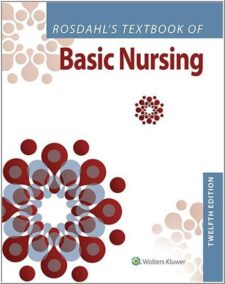 Rosdahl's Textbook of Basic Nursing 12th Edition by Caroline Rosdahl, ISBN-13: 978-1975171339