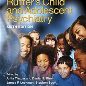 Rutter's Child and Adolescent Psychiatry 6th Edition by Anita Thapar, ISBN-13: 978-1118381885