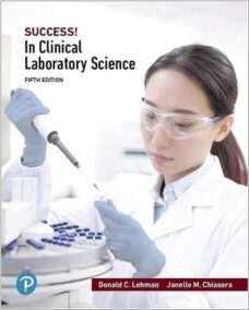 SUCCESS! in Clinical Laboratory Science 5th Edition by Donald C. Lehmann, ISBN-13: 978-0134989181