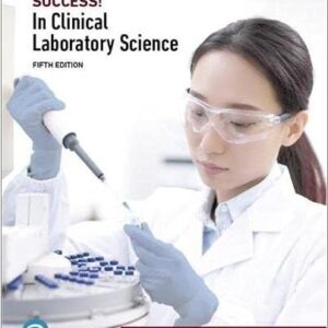 SUCCESS! in Clinical Laboratory Science 5th Edition by Donald C. Lehmann, ISBN-13: 978-0134989181