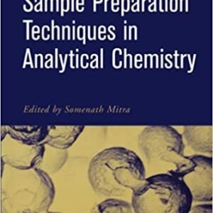 Sample Preparation Techniques in Analytical Chemistry by Somenath Mitra, ISBN-13: 978-0471328452