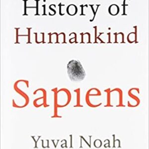 Sapiens: A Brief History of Humankind by Yuval Noah Harari, ISBN-13: 978-0771038501