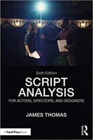 Script Analysis for Actors, Directors, and Designers 6th Edition by James Thomas, ISBN-13: 978-0815352297