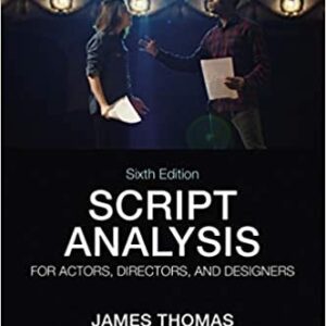 Script Analysis for Actors, Directors, and Designers 6th Edition by James Thomas, ISBN-13: 978-0815352297
