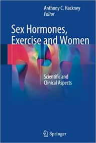 Sex Hormones, Exercise and Women by Anthony C. Hackney, ISBN-13: 978-3319445571