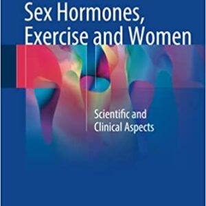 Sex Hormones, Exercise and Women by Anthony C. Hackney, ISBN-13: 978-3319445571