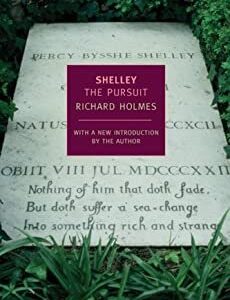Shelley: The Pursuit by Richard Holmes, ISBN-13: 978-1590170373