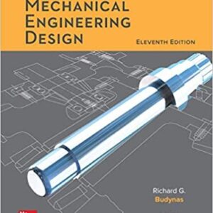 Shigley's Mechanical Engineering Design 11th Edition by Richard Budynas, ISBN-13: 978-0073398211