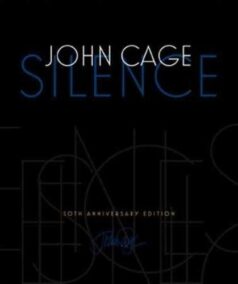 Silence: Lectures and Writings 50th Anniversary Edition by John Cage, ISBN-13: 978-0819573650