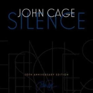 Silence: Lectures and Writings 50th Anniversary Edition by John Cage, ISBN-13: 978-0819573650