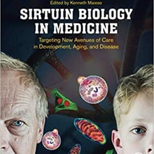 Sirtuin Biology in Medicine by Kenneth Maiese, ISBN-13: 978-0128141182
