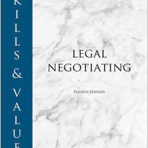 Skills & Values: Legal Negotiating 4th Edition by Charles Craver, ISBN-13: 978-1531017811