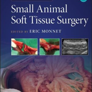 Small Animal Soft Tissue Surgery 2nd Edition by Eric Monnet, ISBN-13: 978-1119693680