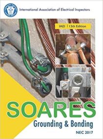 Soares Book on Grounding and Bonding 13th Edition (NEC 2017), ISBN-13: 978-1890659738
