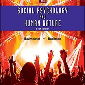 Social Psychology and Human Nature Brief 4th Edition by Roy F. Baumeister, ISBN-13: 978-1305673540