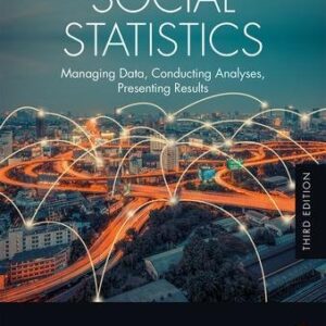 Social Statistics: Managing Data, Conducting Analyses, Presenting Results 3rd Edition, ISBN-13: 978-1138228634