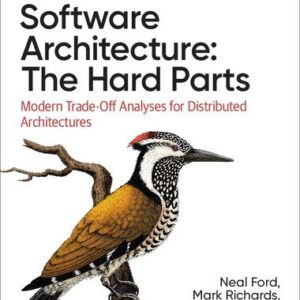Software Architecture: The Hard Parts: Modern Trade-Off Analyses for Distributed Architectures, ISBN-13: 978-1492086895