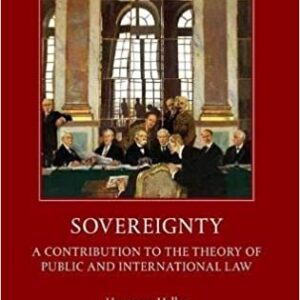 Sovereignty: A Contribution to the Theory of Public and International Law by Hermann Heller, ISBN-13: 978-0198810544