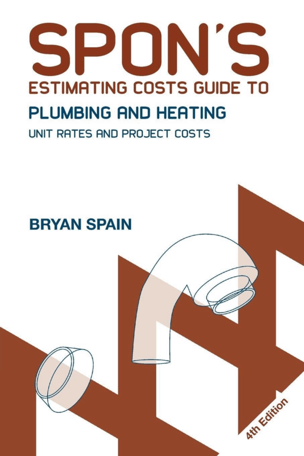 Spon’s Estimating Costs Guide to Plumbing and Heating 4th Edition, ISBN-13: 978-0415469050